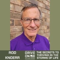 Rod Knoerr The Secrets to Thriving in the Storms of Life