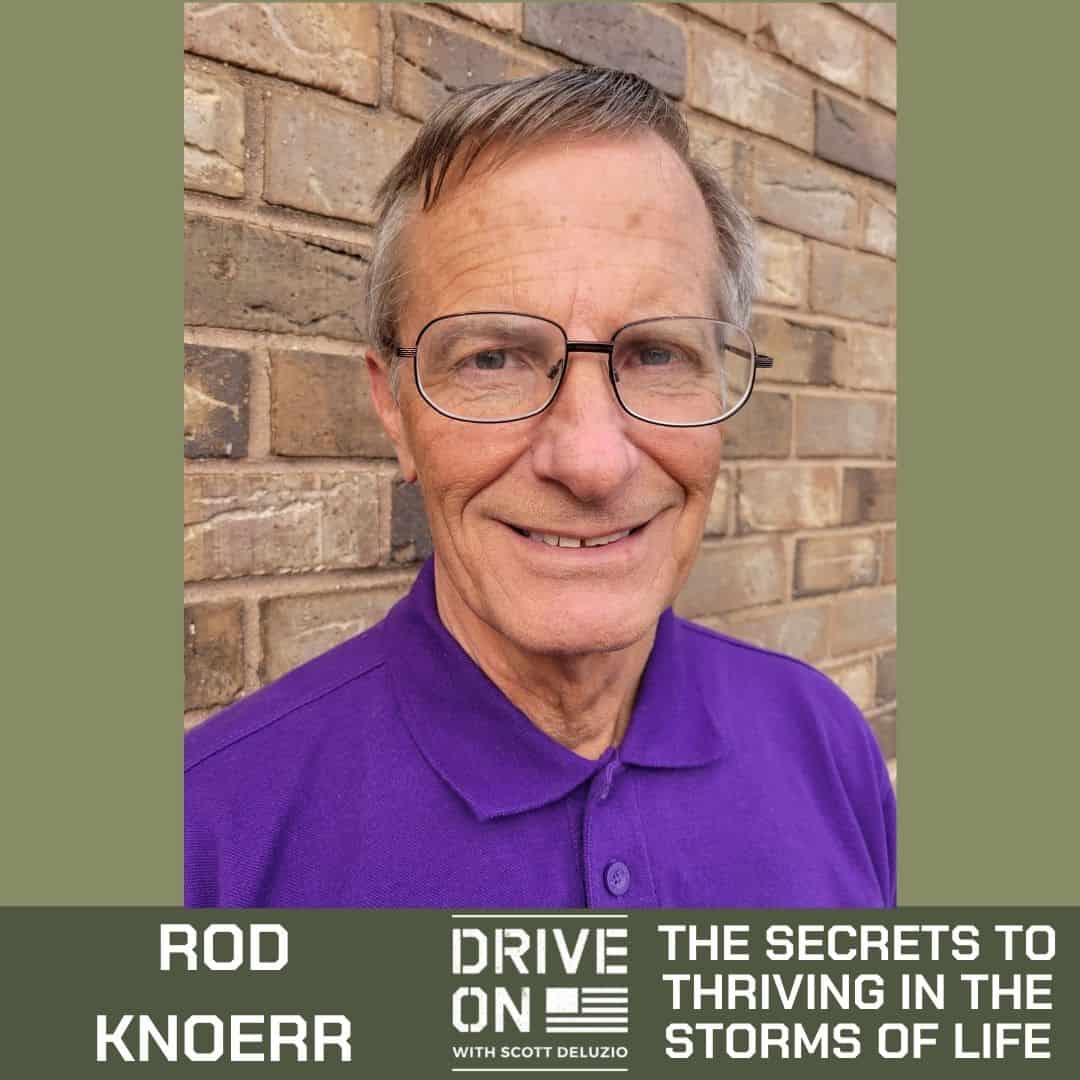 Rod Knoerr The Secrets to Thriving in the Storms of Life