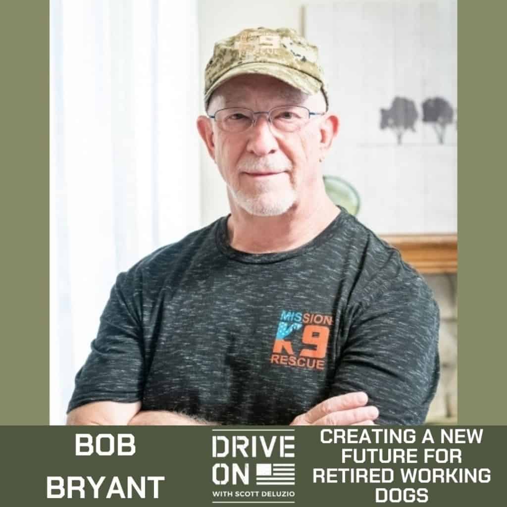 Drive On Podcast Bob Bryant Creating a New Future for Retired Working Dogs
