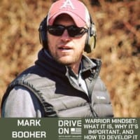 Mark Booher Warrior Mindset: What it is, why it's important, and how to develop it Drive On Podcast