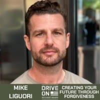 Mike Liguori Creating Your Future Through Forgiveness Drive On Podcast