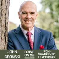 John Gronski Iron-Sharpened Leadership Drive On Podcast