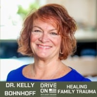 Dr. Kelly Bohnhoff Healing Family Trauma Drive On Podcast
