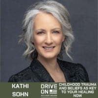 Kathy Sohn Childhood Trauma and Beliefs as Key to Your Healing Now Drive On Podcast