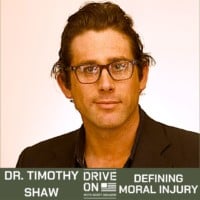 Timothy Shaw Defining Moral Injury Drive On Podcast