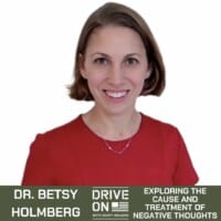Betsy Holmberg Exploring the Cause and Treatment of Negative Thoughts Drive On Podcast