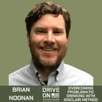 Brian Noonan Overcoming Problematic Drinking With Sinclair Method Drive On Podcast