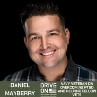 Daniel Mayberry Navy Veteran on Overcoming PTSD and Helping Fellow Vets Drive On Podcast