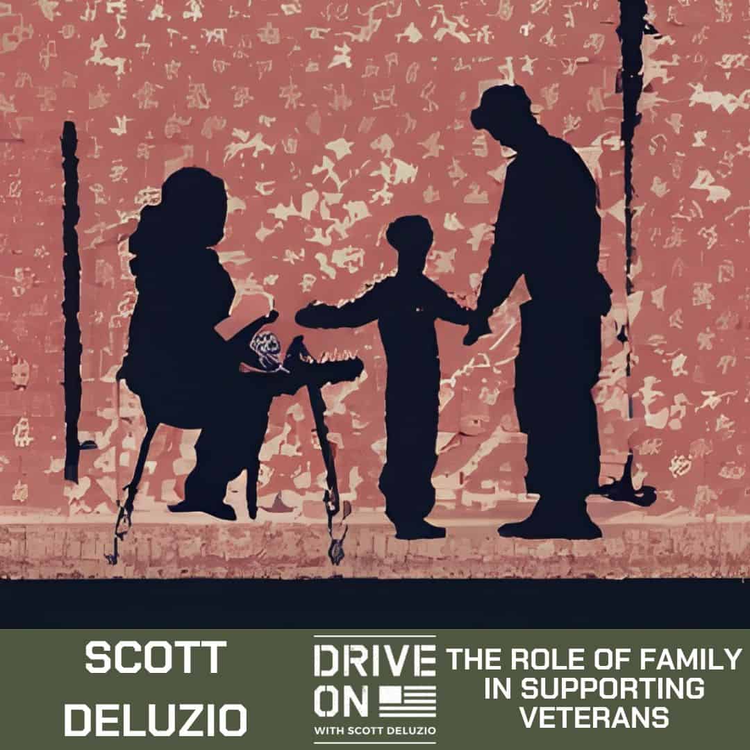Scott DeLuzio The Role of Family in Supporting Veterans Drive On Podcast