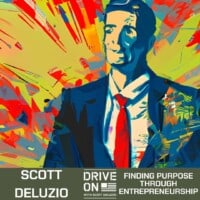 Scott DeLuzio Finding Purpose Through Entrepreneurship Drive On Podcast