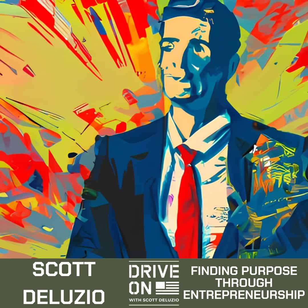 Scott DeLuzio Finding Purpose Through Entrepreneurship Drive On Podcast
