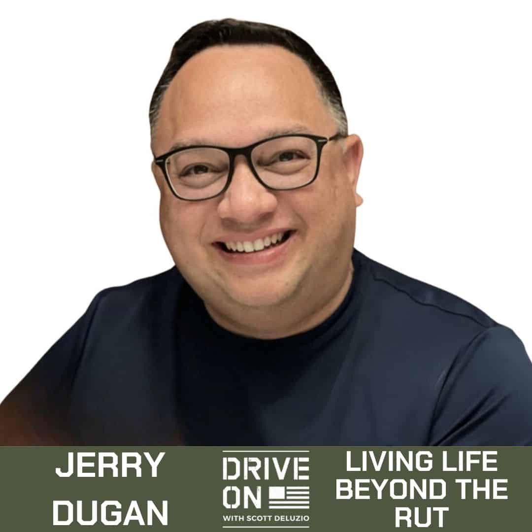 Jerry Dugan Living Life Beyond the Rut Drive On Podcast