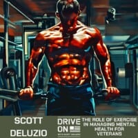 Scott DeLuzio The Role of Exercise in Managing Mental Health for Veterans Drive On Podcast
