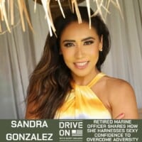 Sandra Gonzalez Retired Marine Officer Shares How She Harnesses Sexy Confidence To Overcome Adversity Drive On Podcast
