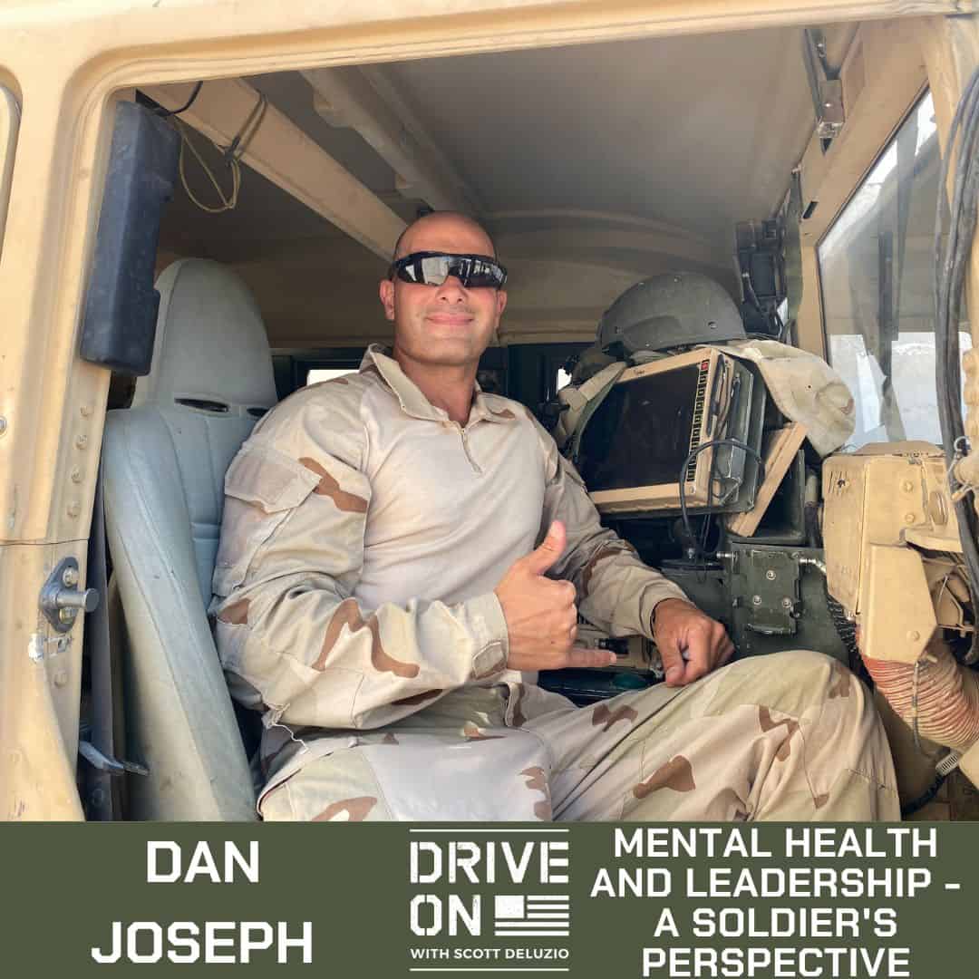 Dan Joseph Mental Health and Leadership - a Soldier's Perspective Drive On Podcast