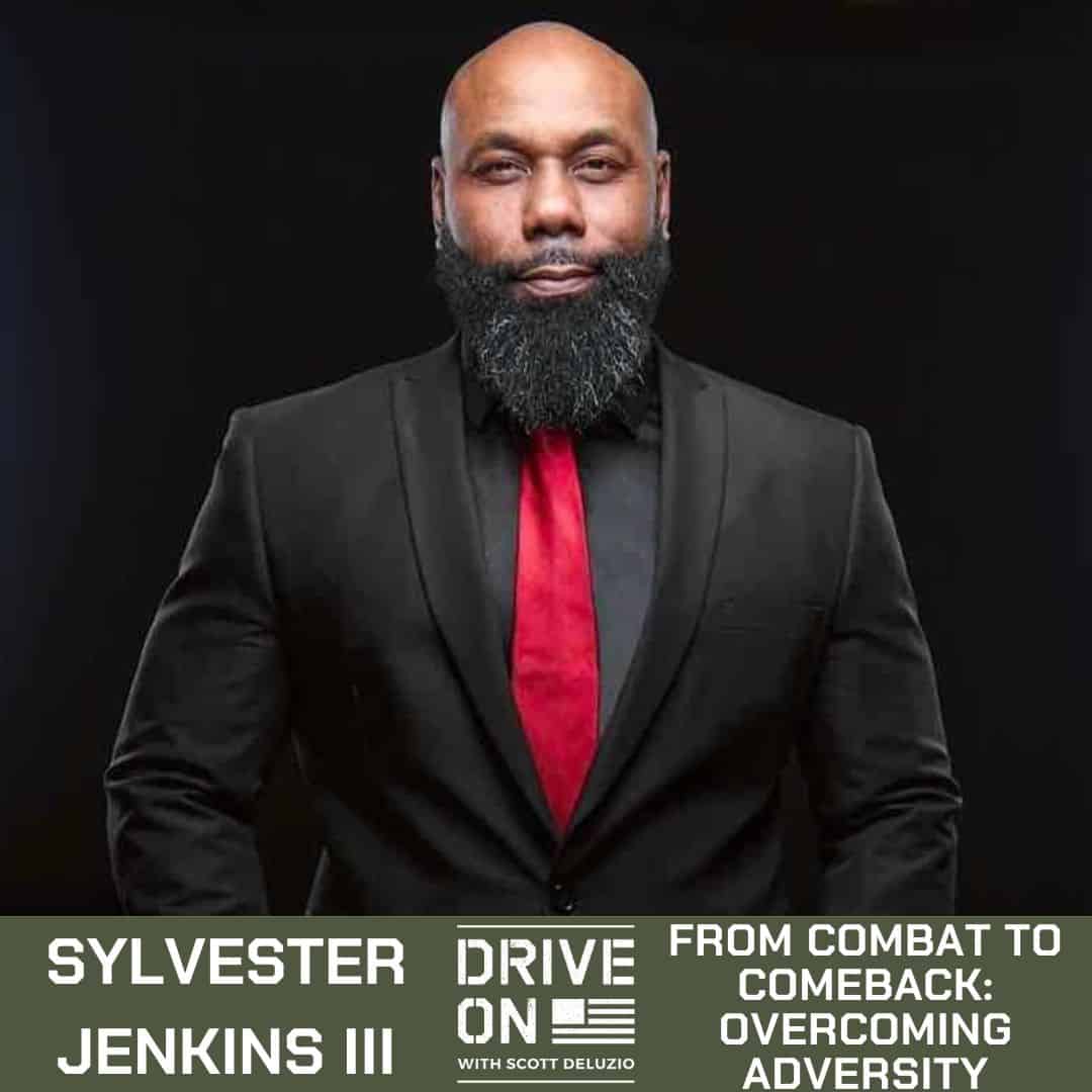 Sylvester Jenkins III From Combat to Comeback: Overcoming Adversity Drive On Podcast