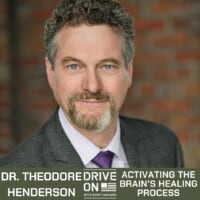 Dr. Theodore Henderson Activating the Brain's Healing Process Drive On Podcast