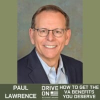 Paul Lawrence How to Get the VA Benefits You Deserve Drive On Podcast