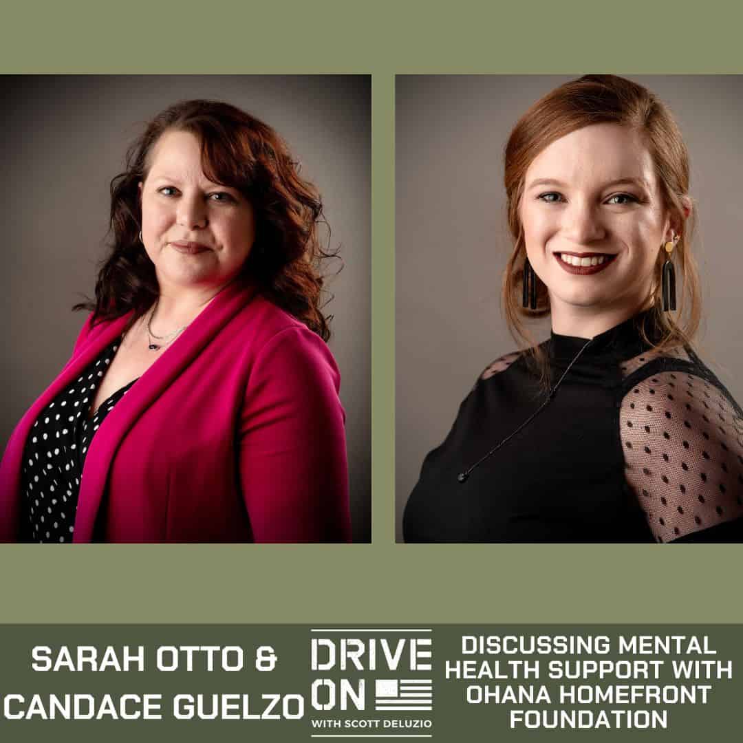 Sarah Otto & Candace Guelzo Discussing Mental Health Support with Ohana Homefront Foundation Drive On Podcast