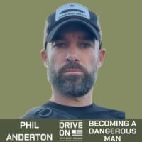 Phil Anderton Becoming a Dangerous Man Drive On Podcast