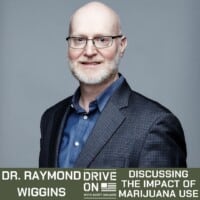 Dr. Raymond Wiggins Discussing the Impact of Marijuana Use Drive On Podcast