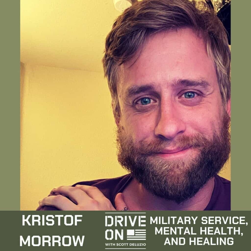 Kristof Morrow Military Service, Mental Health, and Healing Drive On Podcast