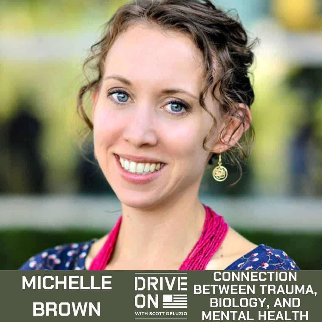 Michelle Brown Connection between Trauma, Biology, and Mental Health Drive On Podcast