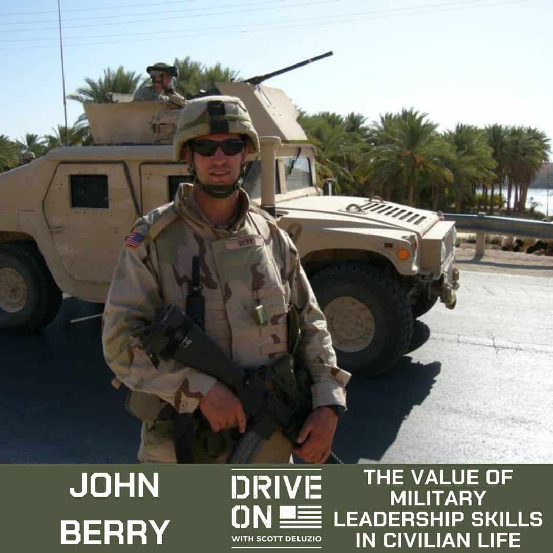 John Berry The Value of Military Leadership Skills in Civilian Life Drive On Podcast