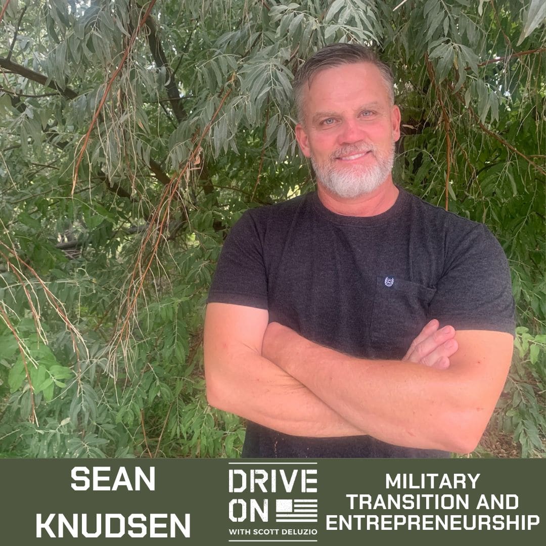 Sean Knudsen Military Transition and Entrepreneurship Drive On Podcast