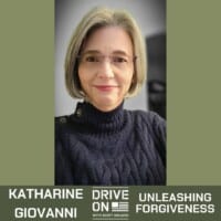 Katharine Giovanni Unleashing Forgiveness Drive On Podcast