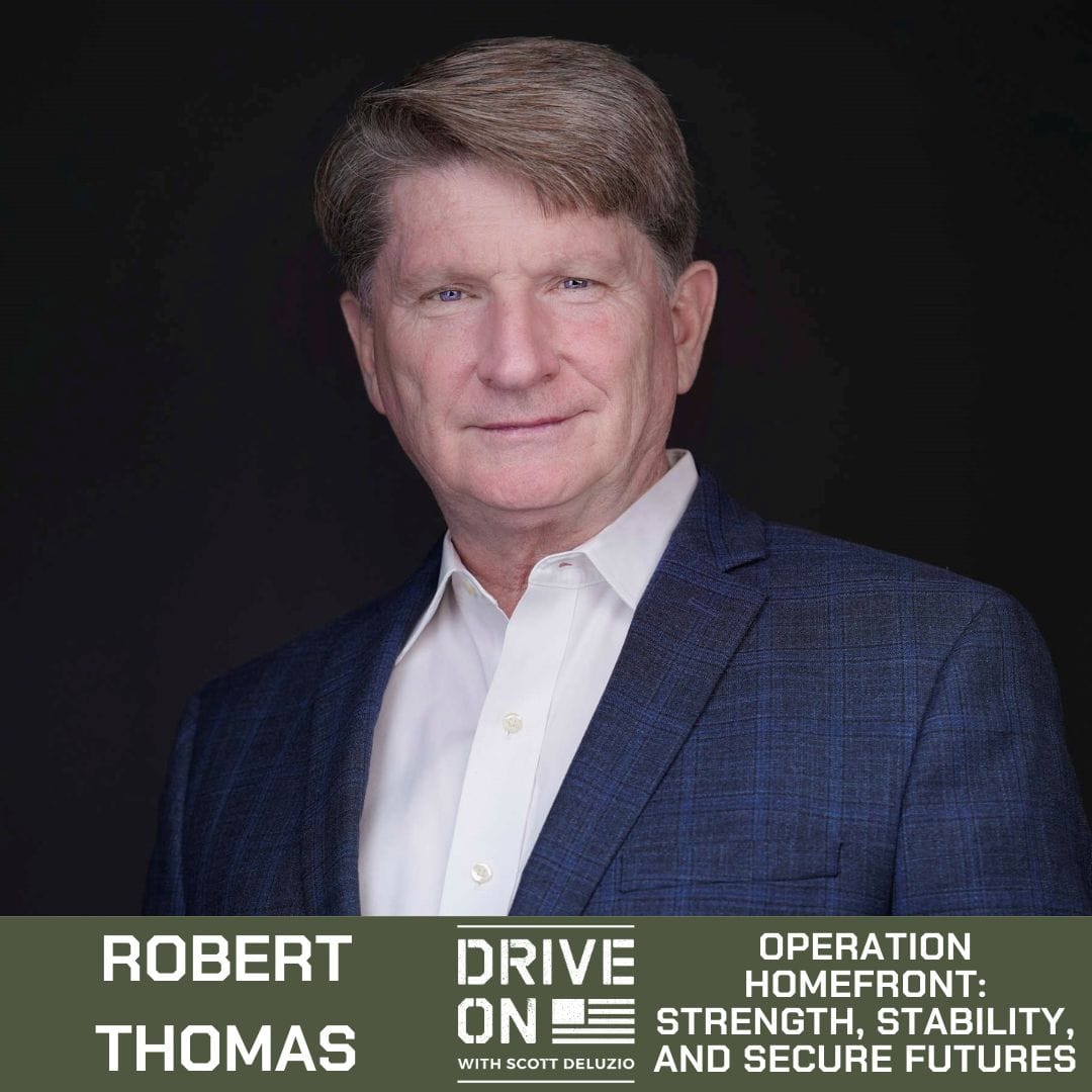 Robert Thomas Operation Homefront: Strength, Stability, and Secure Futures Drive On Podcast