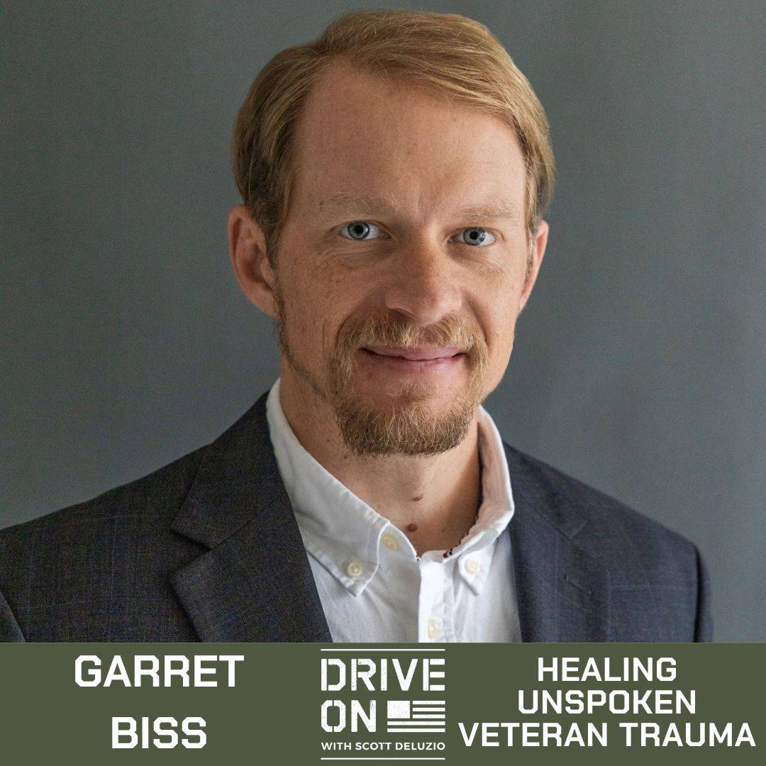 Garret Biss Healing Unspoken Veteran Trauma Drive On Podcast