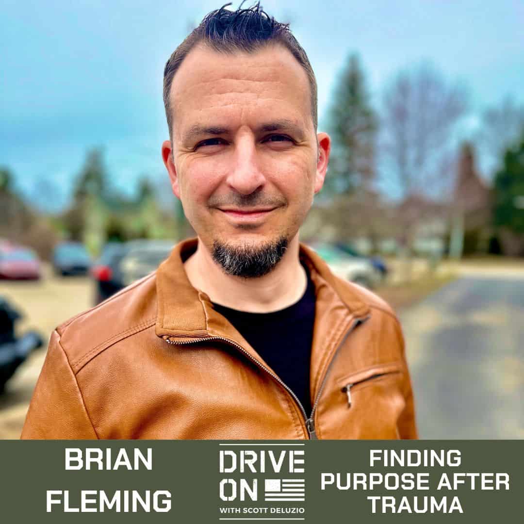 Brian Fleming Finding Purpose After Trauma Drive On Podcast
