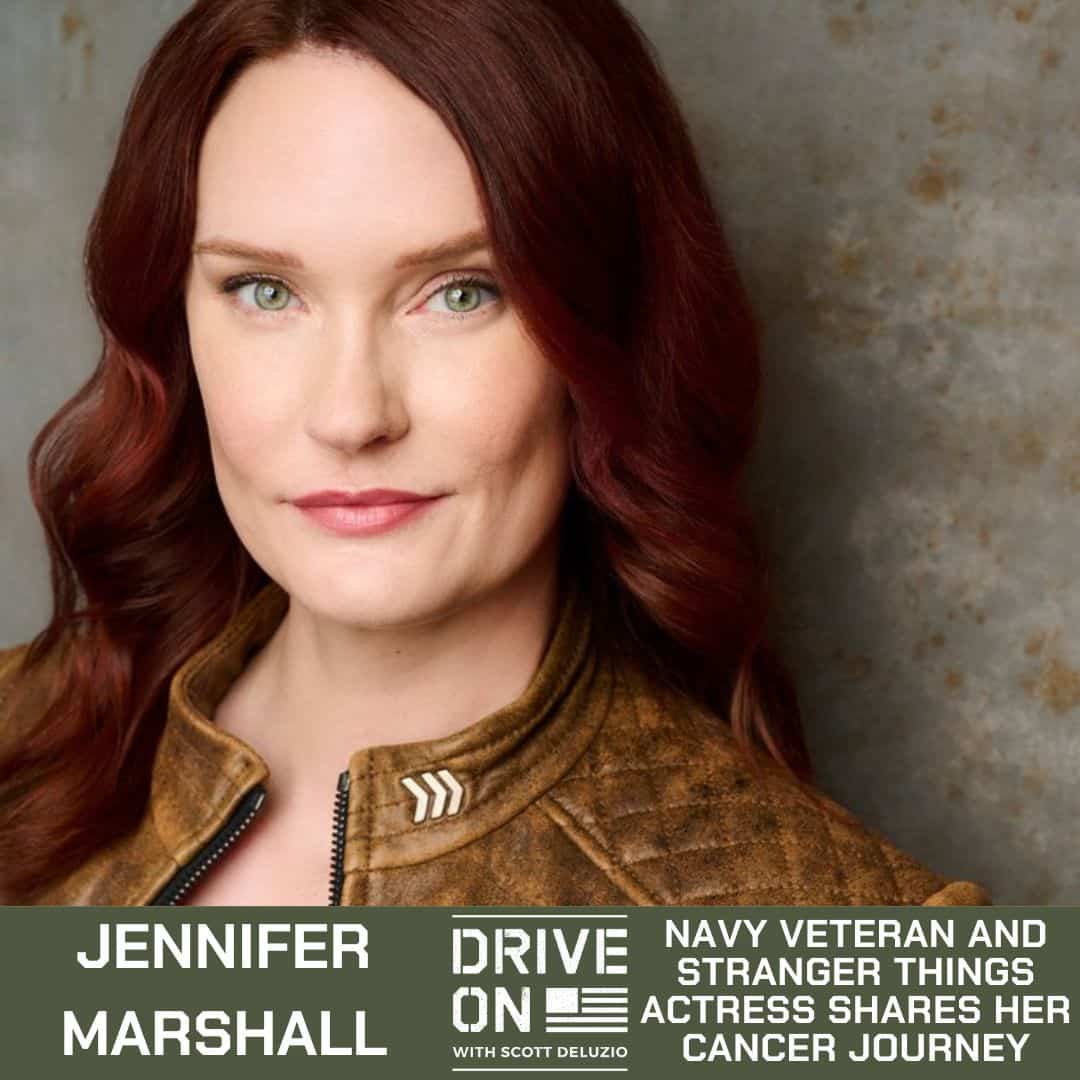 Jennifer Marshall Navy Veteran and Stranger Things Actress Shares Her Cancer Journey Drive On Podcast