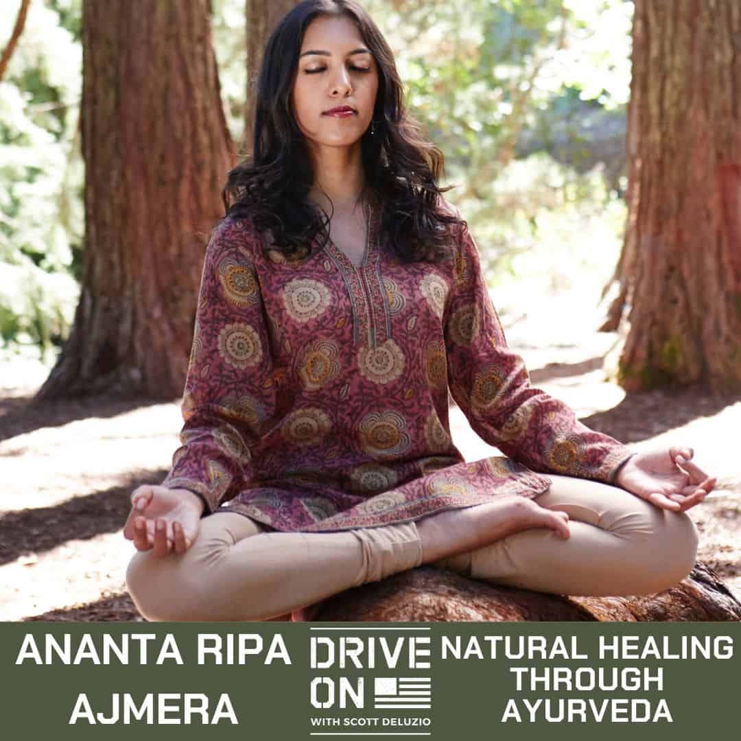 Ananta Ripa Ajmera Natural Healing Through Ayurveda Drive On Podcast