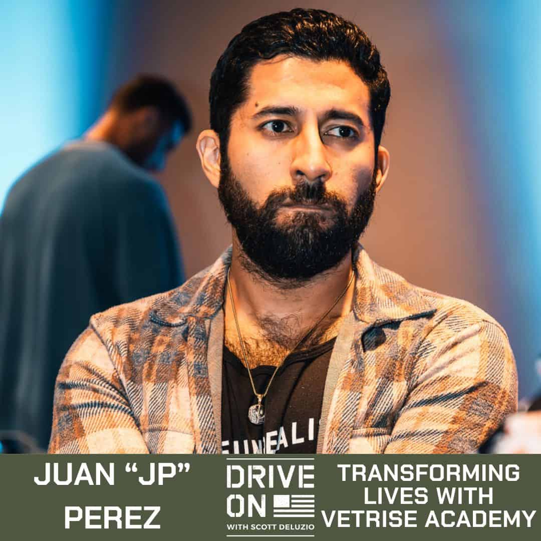 Juan "JP" Perez Transforming Lives with VetRise Academy Drive On Podcast