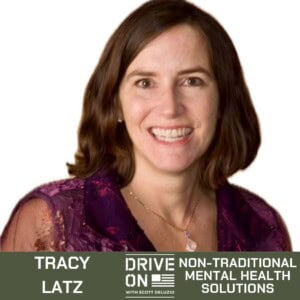 Drive On: Overcoming Military Trauma & Finding Success as a Veteran Tracy Latz Non-Traditional Mental Health Solutions Drive On Podcast