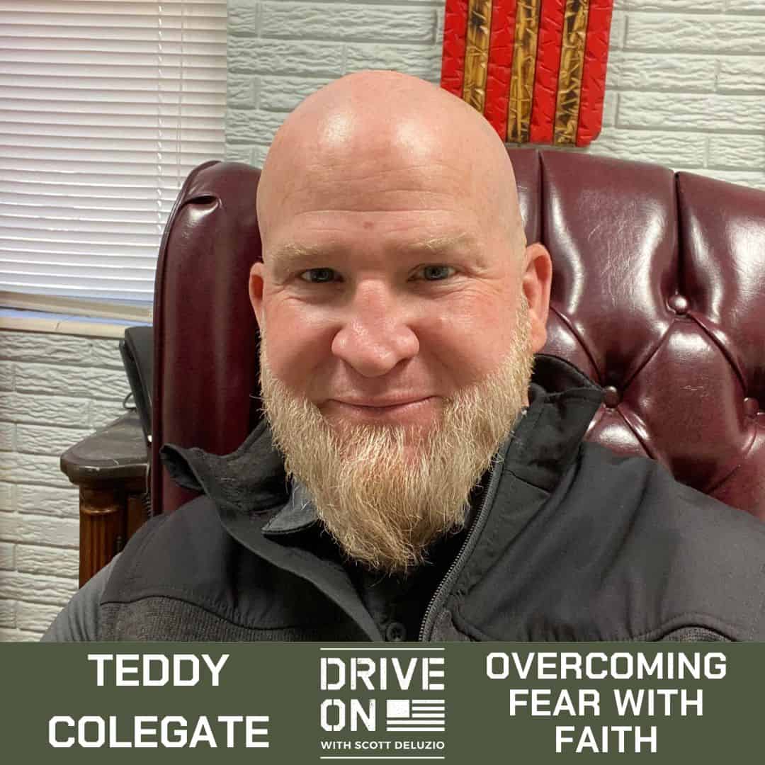 Teddy Colegate Overcoming Fear with Faith Drive On Podcast