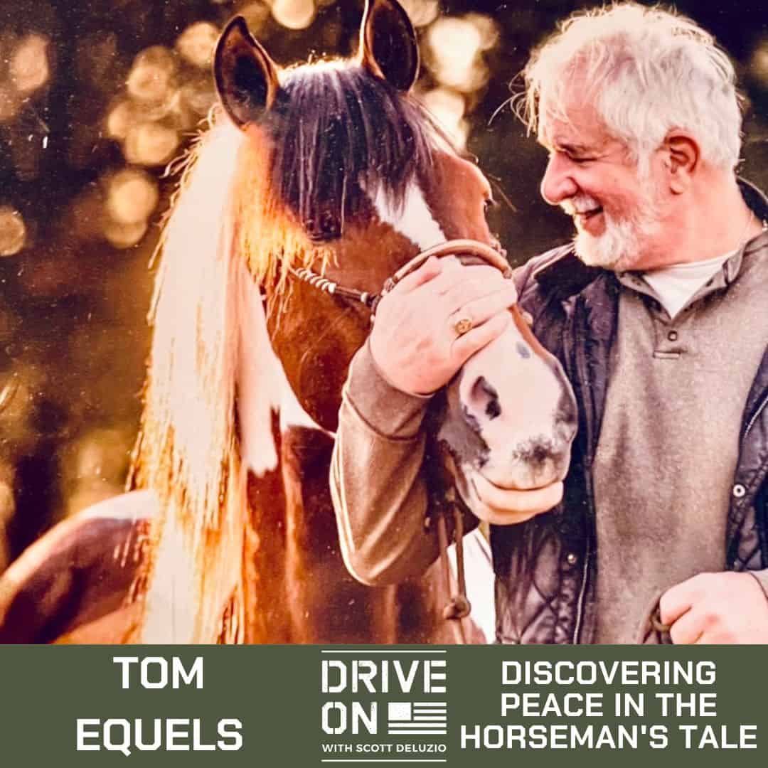 Tom Equels Discovering Peace in The Horseman's Tale Drive On Podcast
