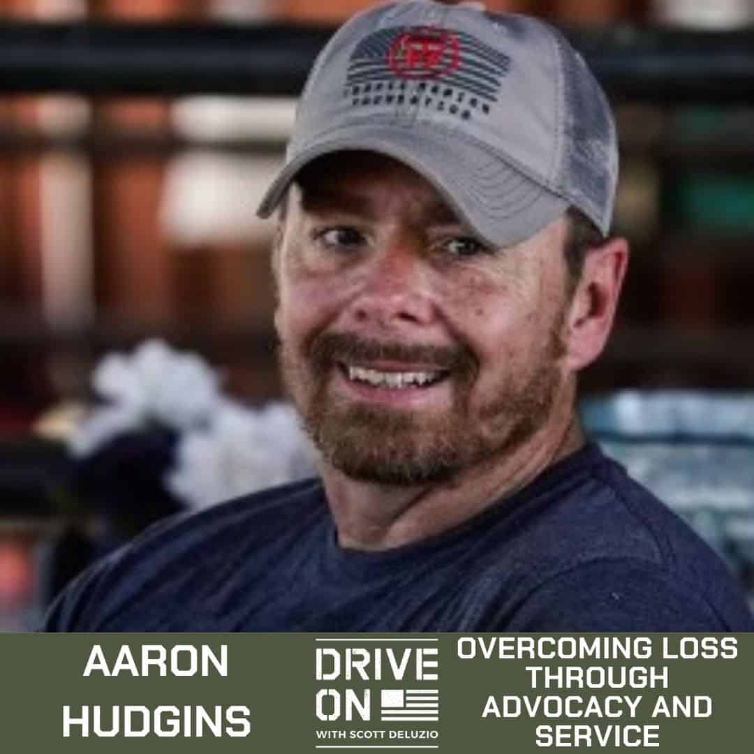 Aaron Hudgins Overcoming Loss through Advocacy and Service Drive On Podcast