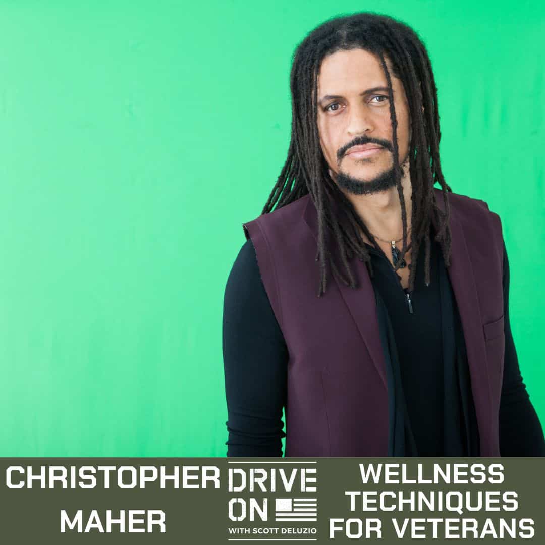 Christopher Maher Wellness Techniques for Veterans Drive On Podcast