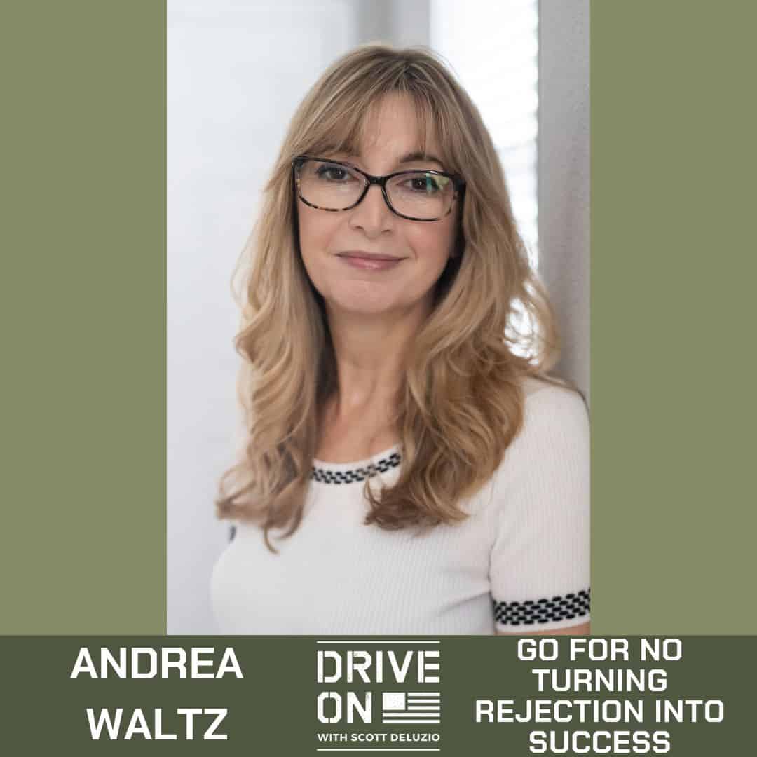 Andrea Waltz Go for No Turning Rejection Into Success Drive On Podcast