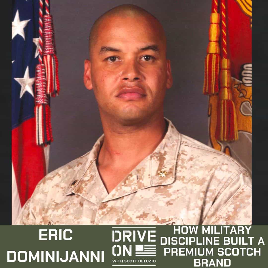 Eric Dominijanni How Military Discipline Built a Premium Scotch Brand Drive On Podcast